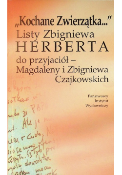 Kochane zwierzątka listy Zbigniewa Herberta do przyjaciół -  Magdaleny i Zbigniewa Czajkowskich