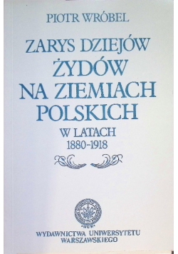Zarys dziejów żydów na ziemiach polskich w latach 1880 - 1918