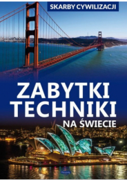 Skarby cywilizacji Zabytki techniki na świecie
