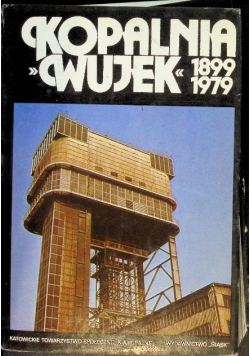 Kopalnia węgla kamiennego Wujek 1899-1999