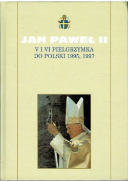 Kolekcja dzieł Jana Pawła II Tom 42 V i VI pielgrzymka do Polski 1995-1997