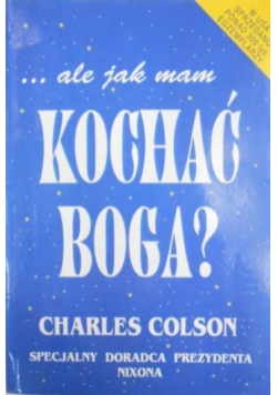 Ale jak mam kochać Boga