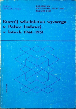 Rozwój szkolnictwa wyższego w Polsce Ludowej w latach 1944 - 1951