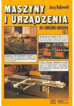 Maszyny i urządzenia do obróbki drewna Część 1