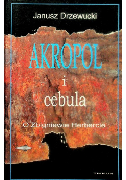 Akropol i cebula O Zbigniewie Herbercie