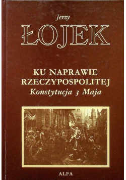 Ku naprawie Rzeczypospolitej Konstytucja 3 Maja