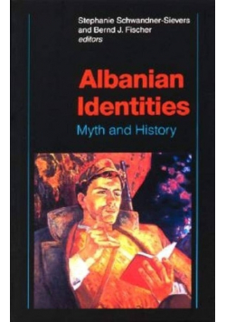 Albanian Identities: Myth and History