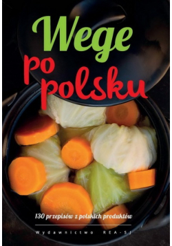 Wege po polsku. 130 przepisów z polskich produktów