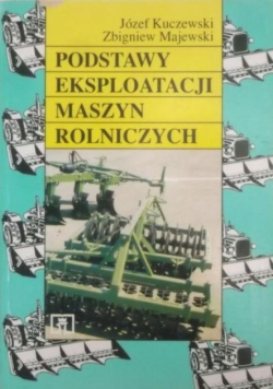 Podstawy eksploatacji maszyn rolniczych