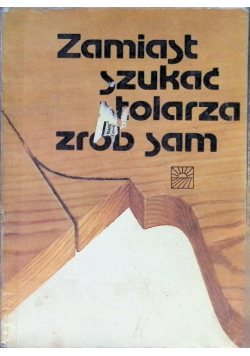 Zamiast szukać stolarza zrób sam