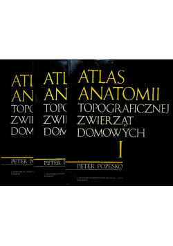 Atlas Anatomii Topograficznej Zwierząt Domowych Tom 1 do 3