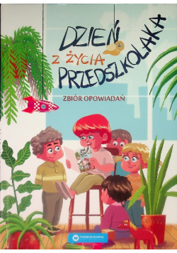 Dzień z życia Przedszkolaka. Zbiór opowiadań