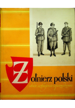 Żołnierz polski ubiór uzbrojenie i oporządzenie od wieku XI do 1965 roku Od 1939 do 1965 roku