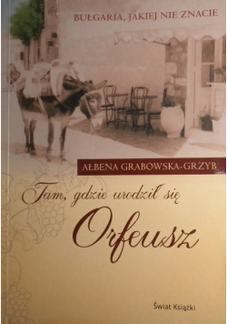 Tam gdzie urodził się Orfeusz