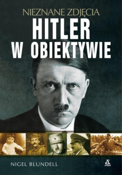 Hitler w obiektywie nieznane zdjęcia
