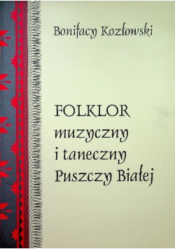 Folklor muzyczny i taneczny Puszczy Białej