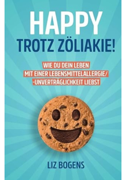 Happy trotz Zoliakie! Wie du dein Leben mit einer