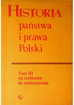 Historia państwa i prawa Polski Tom III