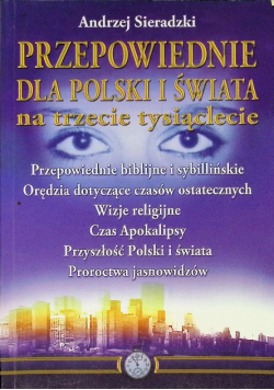 Przepowiednie dla Polski i świata na trzecie tysiąclecie