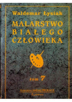 Malarstwo białego człowieka Tom 7