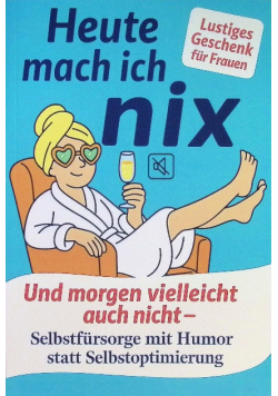 Heute mach ich nix - Und morgen vielleicht auch nicht