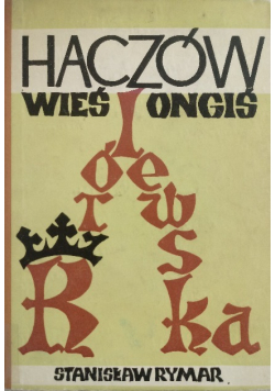 Haczów wieś ongiś królewska 1350 - 1960