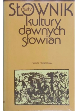 Mały słownik kultury dawnych Słowian