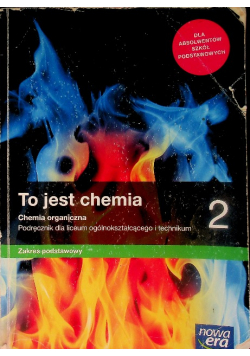 To jest chemia 2 Chemia organiczna Podręcznik dla liceum ogólnokształcącego i technikum Zakres podstawowy