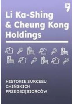 Li ka-shing & cheung kong holdings historie sukcesu chińskich przedsiębiorców