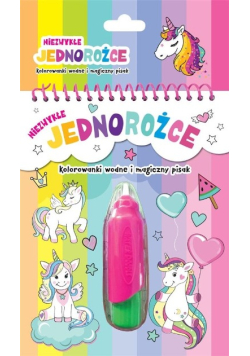 Niezwykłe jednorożce. Kolorowanki wodne i magiczny pisak