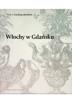 Włochy w Gdańsku Tom 2 Katalog zabytków