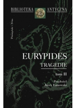 Biblioteka Antyczna Eurypides Tragedie Tom 3