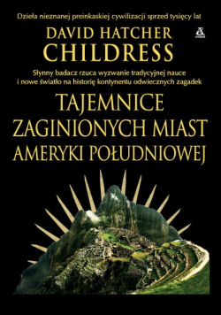 Tajemnice zaginionych miast Ameryki Południowej