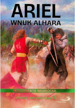 Ariel wnuk Alhara Powieść antymagiczna Tom 3