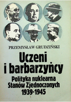 Uczeni i barbarzyńcy polityka nuklearna stanów zjednoczonych  1939-1945