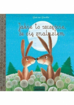 Jakie to szczęście że cię znalazłem