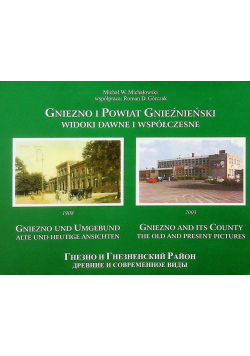 Gniezno i powiat gnieźnieński widoki dawne i współczesne