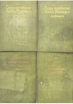 Dzieje Porozbiorowe Narodu Polskiego Tom 1 do 4 1904 r.