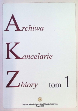 Archiwa Kancelarie zbiory Tom 1