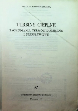 Turbiny cieplne zagadnienia termodynamiczne i przepływowe
