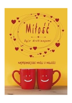 Miłość żyje drobiazgami