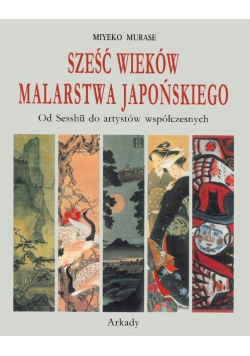 Sześć wieków malarstwa japońskiego
