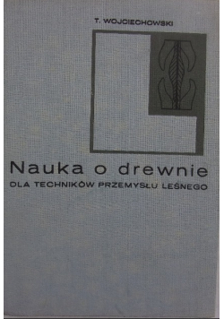 Nauka o drewnie dla techników przemysłu leśnego