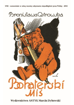 Bohaterski miś czyli przygody pluszowego niedźwiadka na wojnie