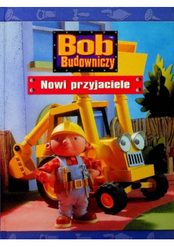 Bob Budowniczy Nowi Przyjaciele