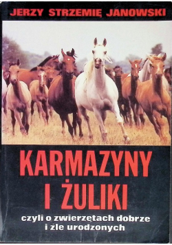 Karmazyny i Żuliki czyli o zwierzętach dobrze i źle urodzonych