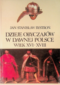 Dzieje obyczajów w dawnej Polsce wiek XVI - XVIII