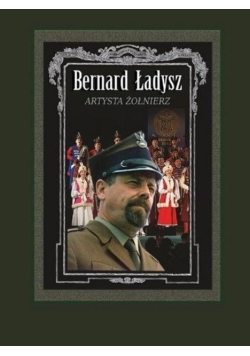 Bernard Ładysz artysta żołnierz