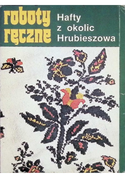 Roboty ręczne hafty z okolic Hrubieszowa