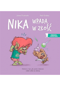Nika wpada w złość. Historia o tym, jak pomóc dzieciom